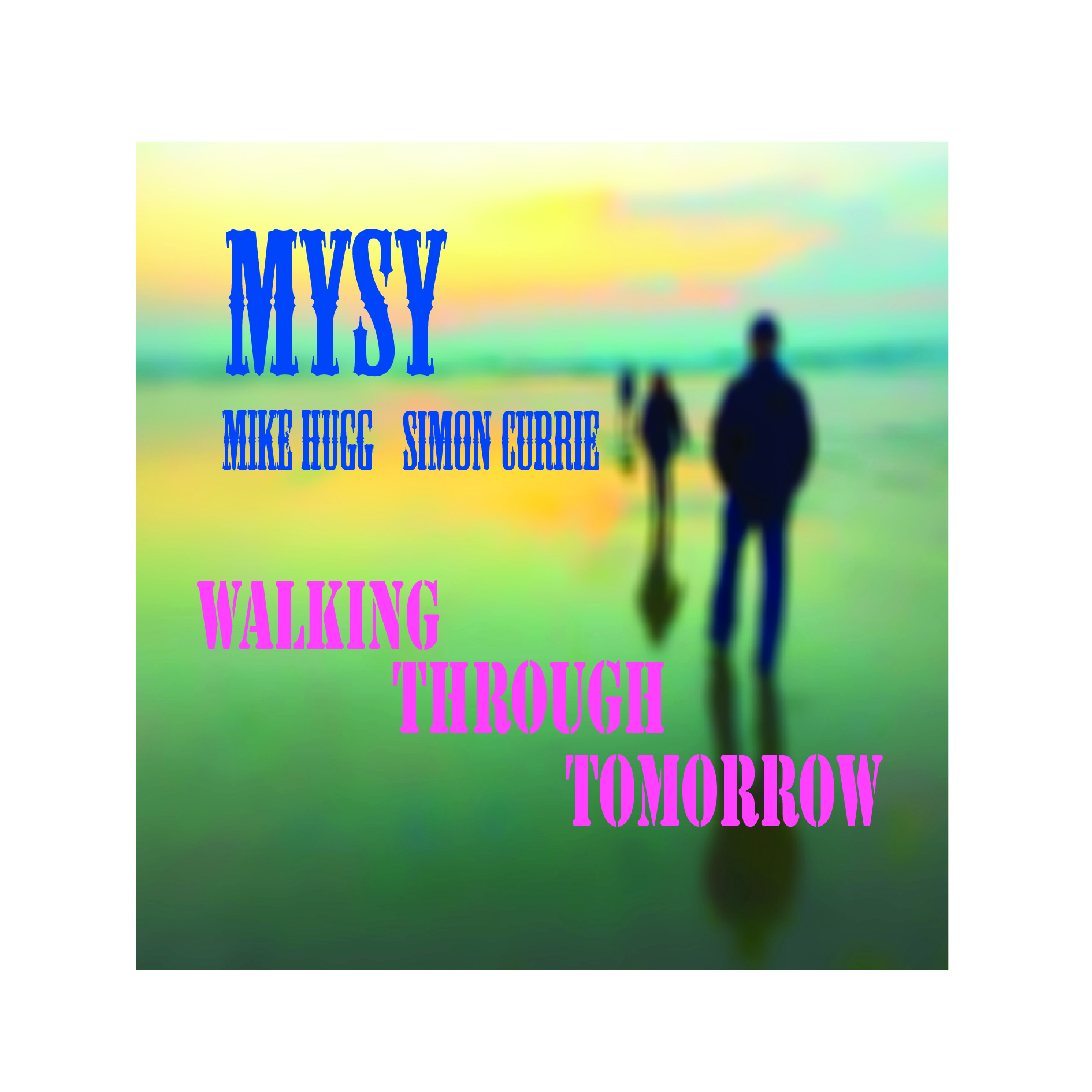 MYSY - Mike Hugg & Simon Currie \'Walking Through Tomorrow\'
